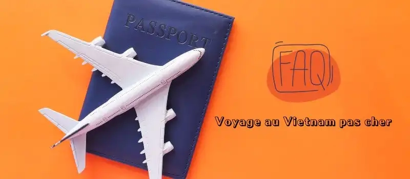 Voyage au Vietnam pas cher: Questions les plus fréquentes des visiteurs